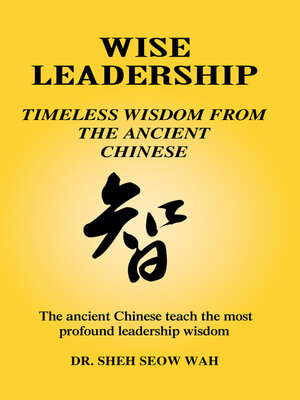 cover image of Wise Leadership: Timeless Wisdom from the Ancient Chinese: the Ancient Chinese Teach the Most Profound Leadership Wisdom